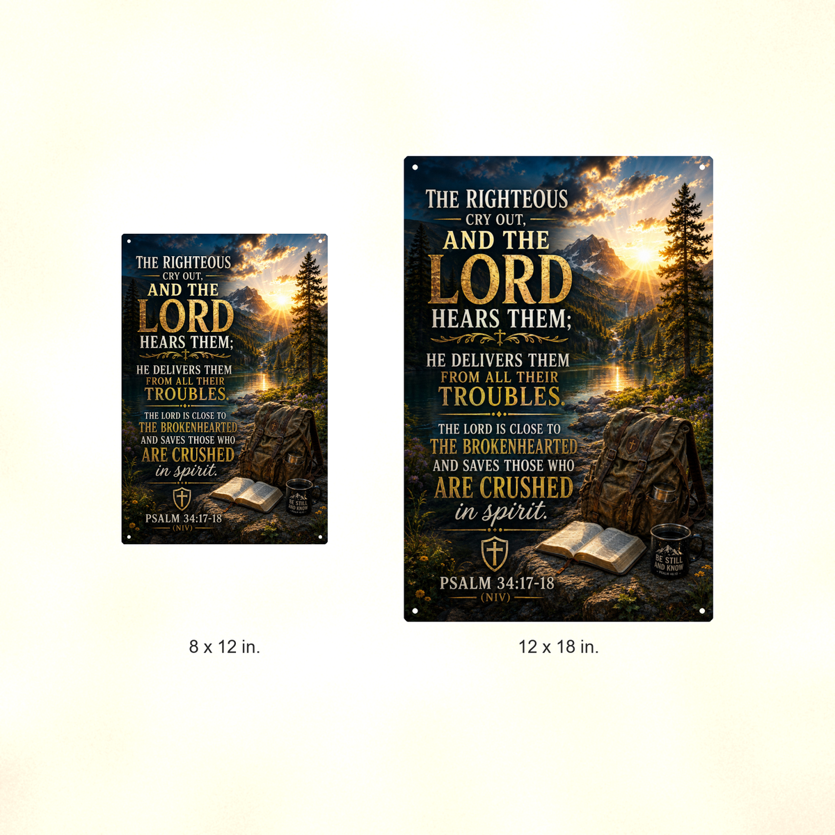 The Righteous Cry Out, And The Lord Hears Them - Psalm 34:17-18, Christian Metal Sign 8x12 & 12x18 — Size options comparison