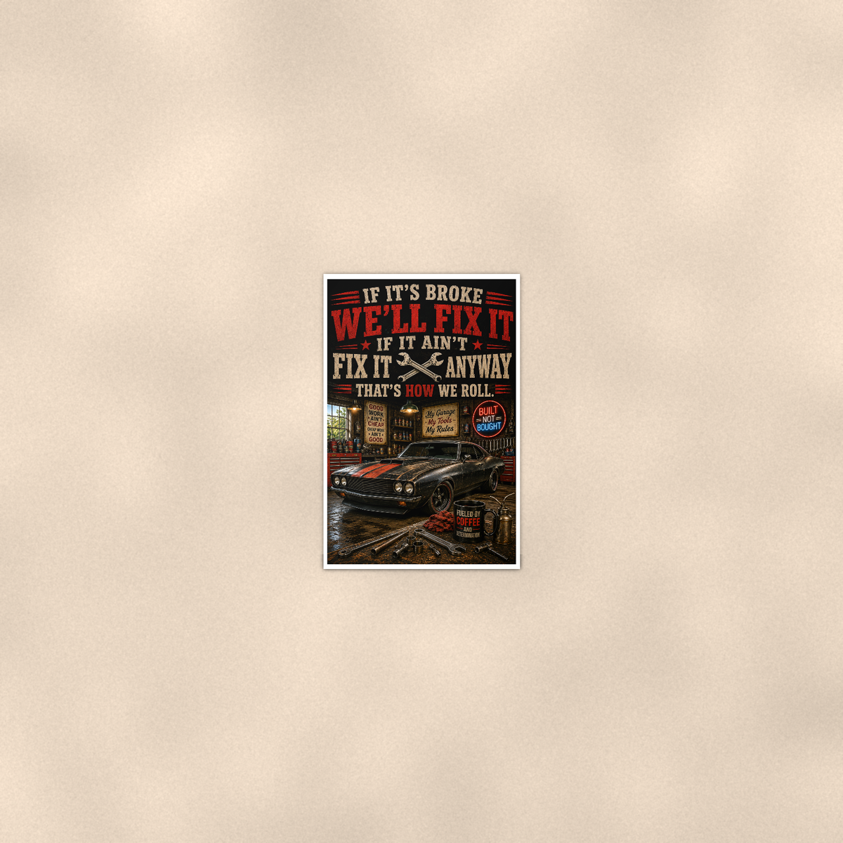 If Broke We'll Fix It Anyway - Funny Garage Poster 16x24 & 24x36 — Room display