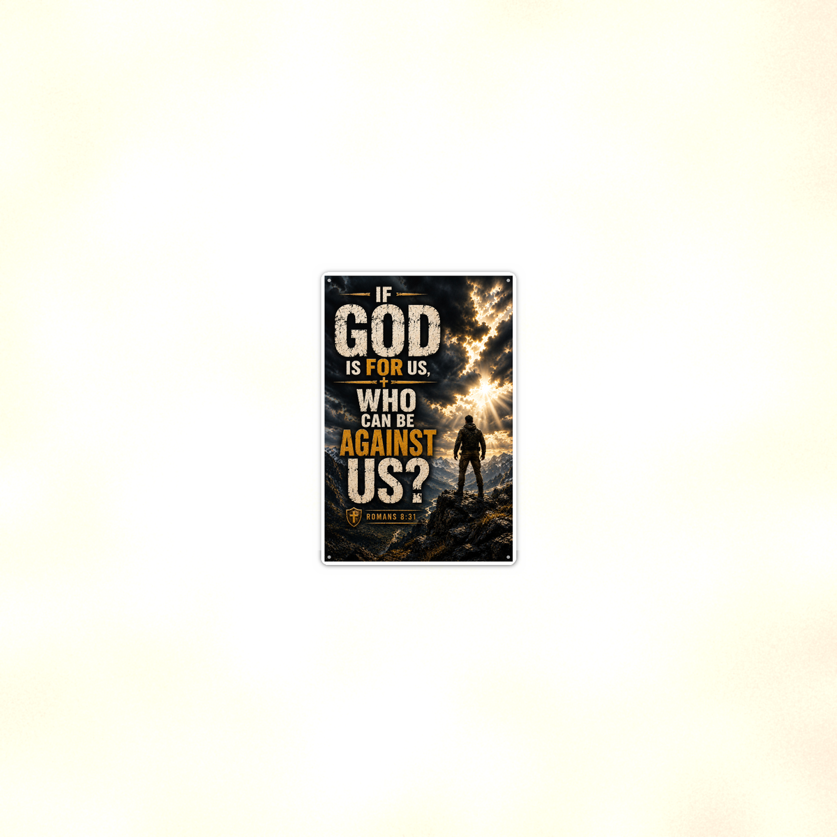 If God Is For Us, Who Can Be Against - Romans 8:31, Christian Metal Sign 8x12 & 12x18 — Room display