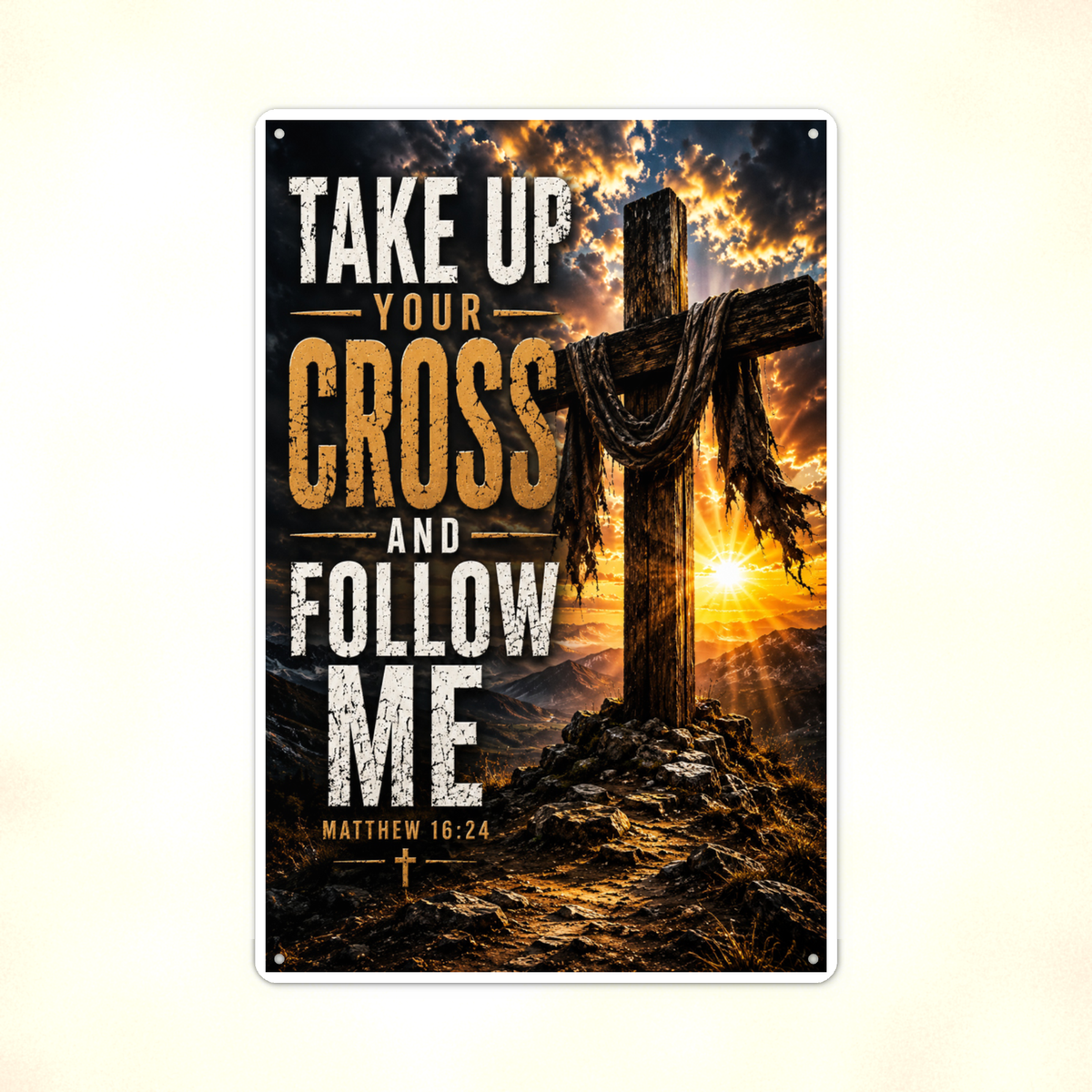 Take Up Your Cross And Follow Me - Matthew 16:24, Christian Metal Sign 8x12 & 12x18 — Print detail