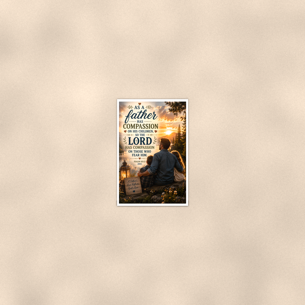 As A Father Has Compassion - Psalm 103:13, Christian Poster 16x24 & 24x36 — Room display