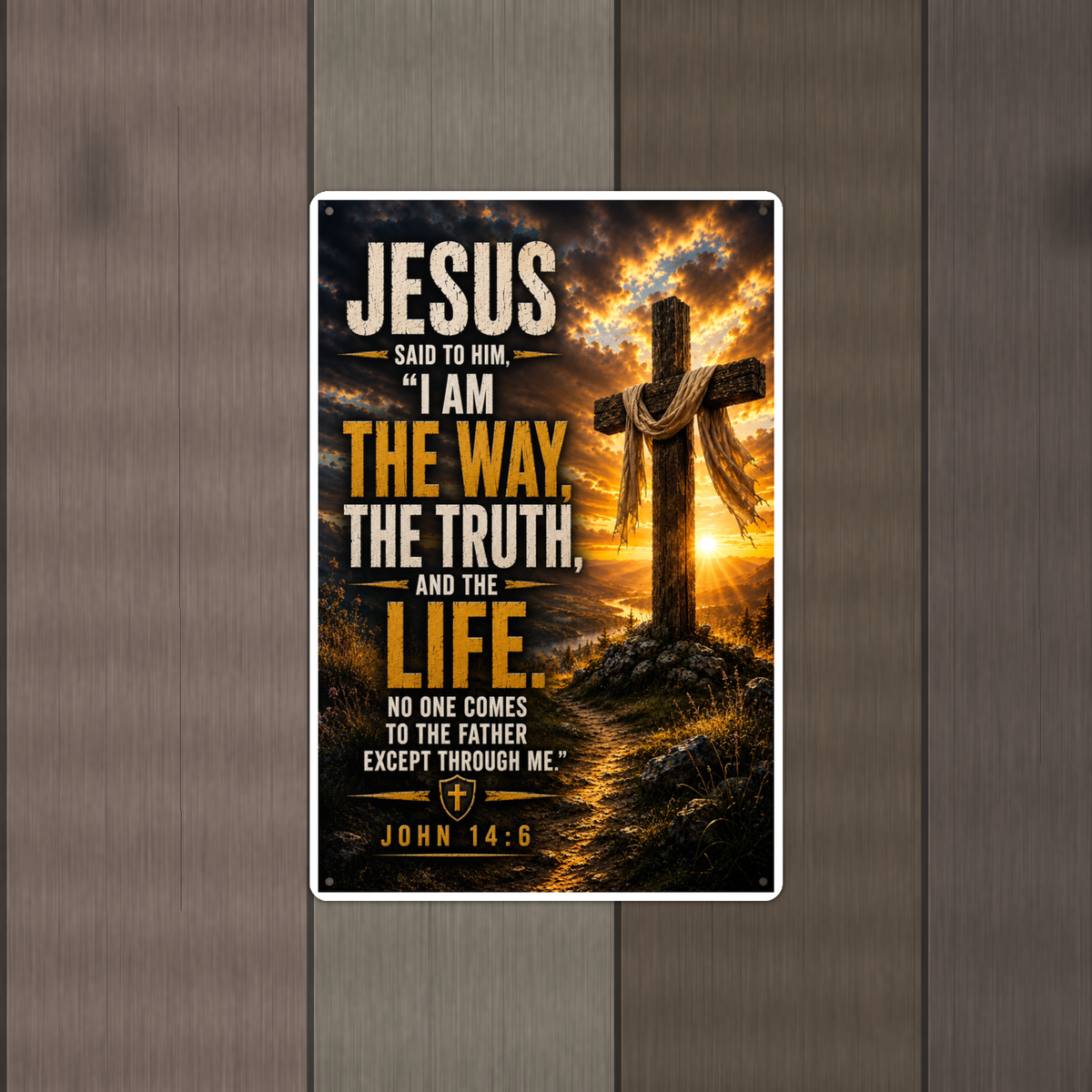 I Am The Way, The Truth, And The Life - John 14:6, Christian Metal Sign 8x12 & 12x18 — Alternate wall view