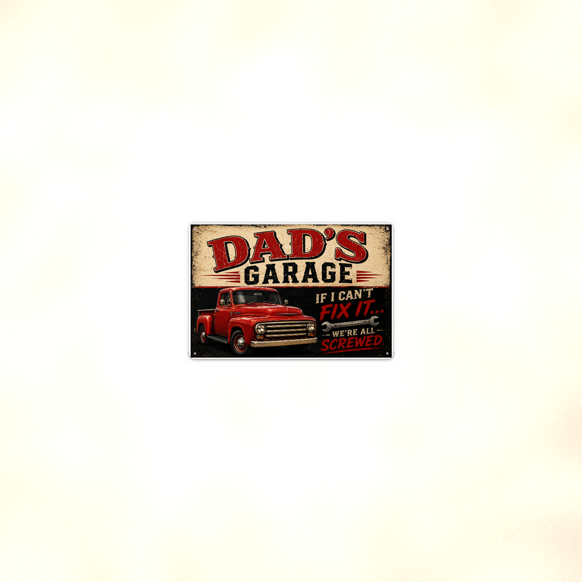Dad's Garage - If I Can't Fix It We're All Screwed, Metal Sign 8x12 & 12x18 — Room display