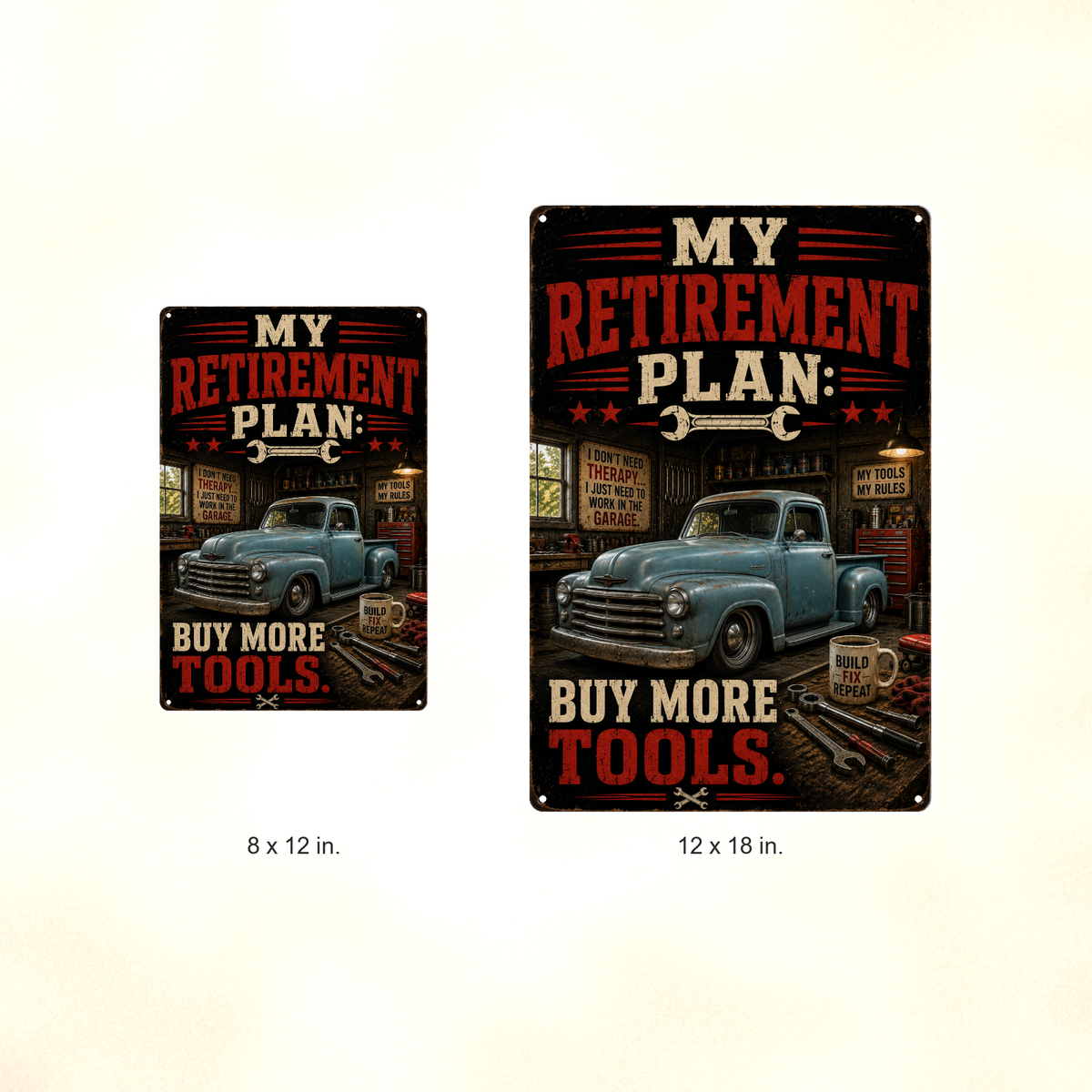 My Retirement Plan Buy More Tools - Funny Garage Metal Sign 8x12 & 12x18 — Size options comparison