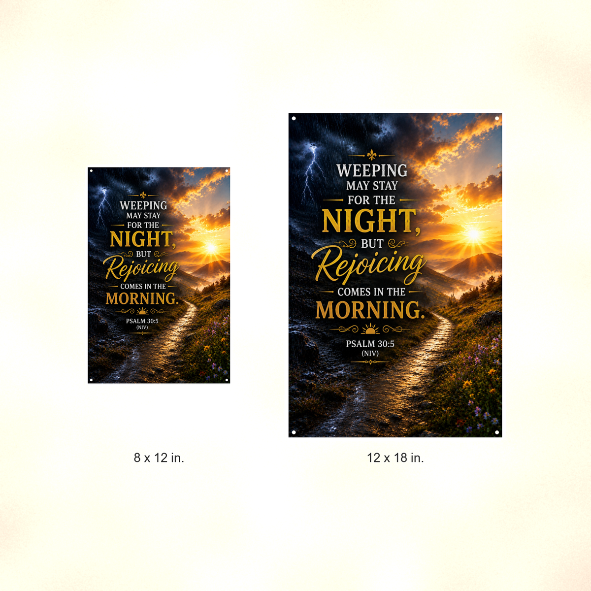 Weeping May Stay, But Rejoicing Comes In The Morning - Psalm 30:5, Christian Metal Sign 8x12 & 12x18 — Size options comparison