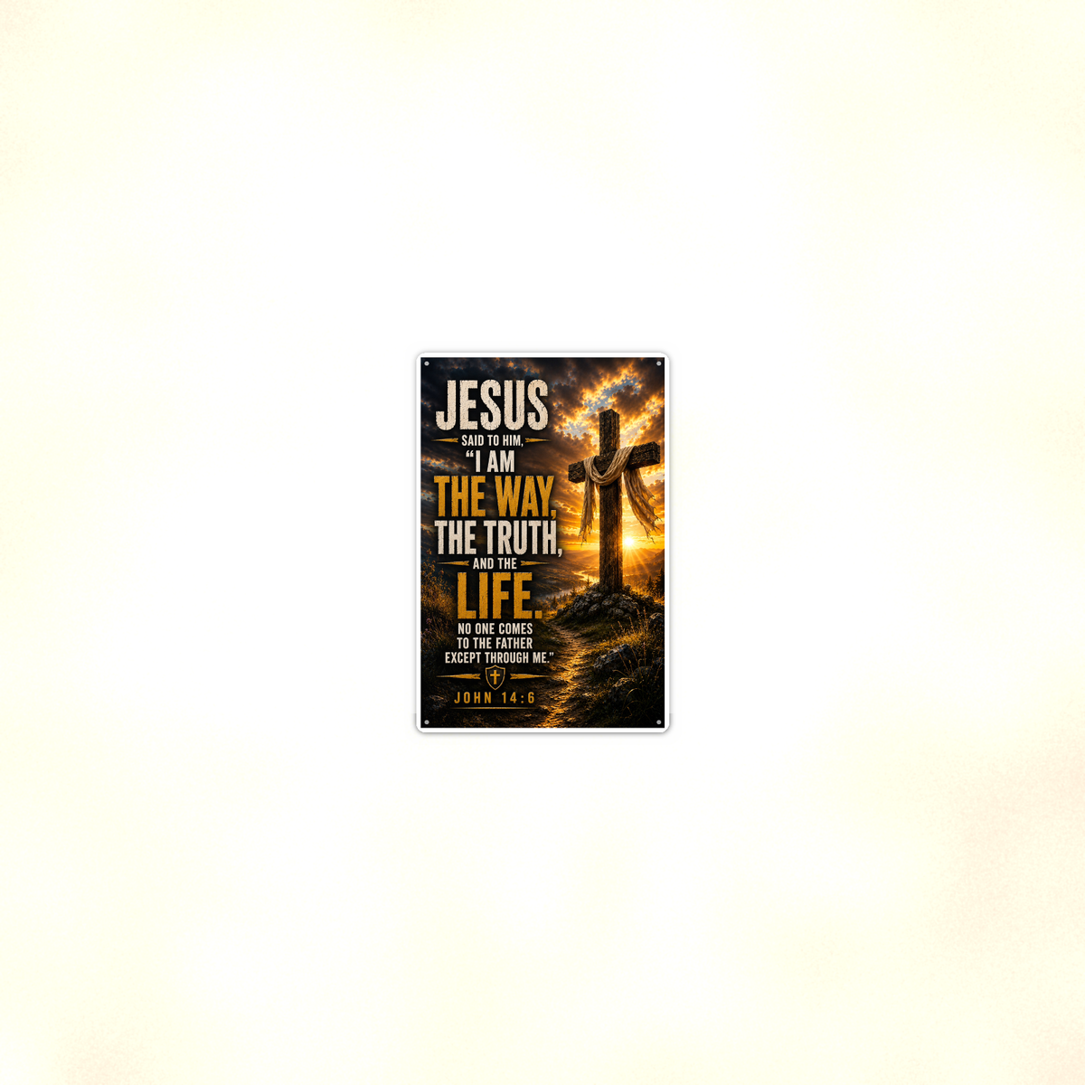 I Am The Way, The Truth, And The Life - John 14:6, Christian Metal Sign 8x12 & 12x18 — Room display