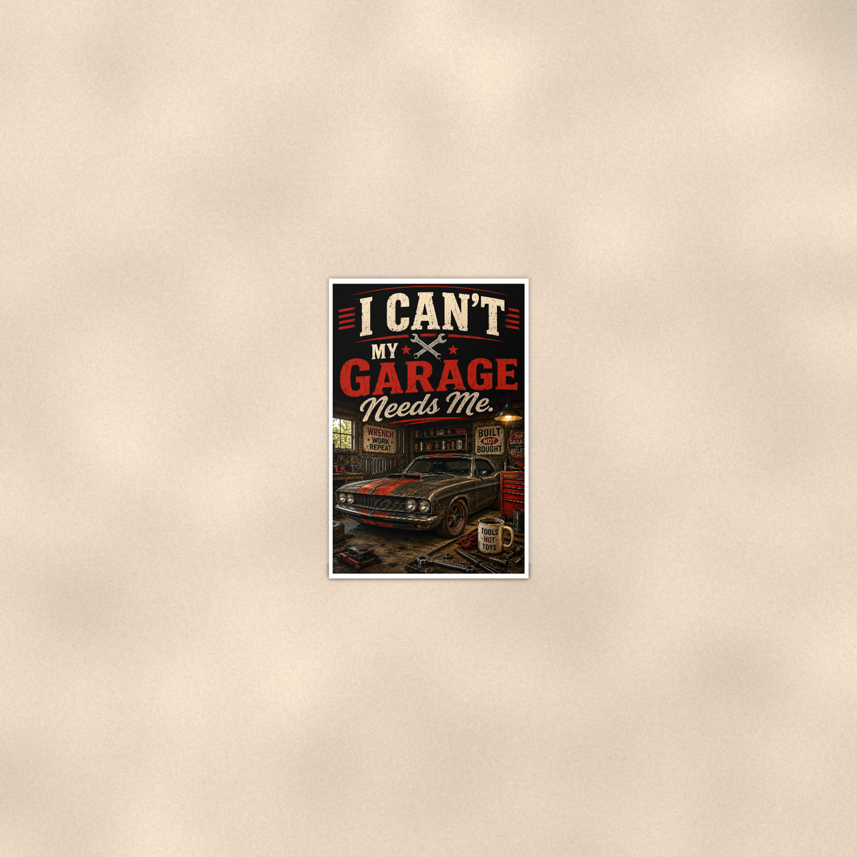 I Can't, My Garage Needs Me - Funny Poster 16x24 & 24x36 — Room display