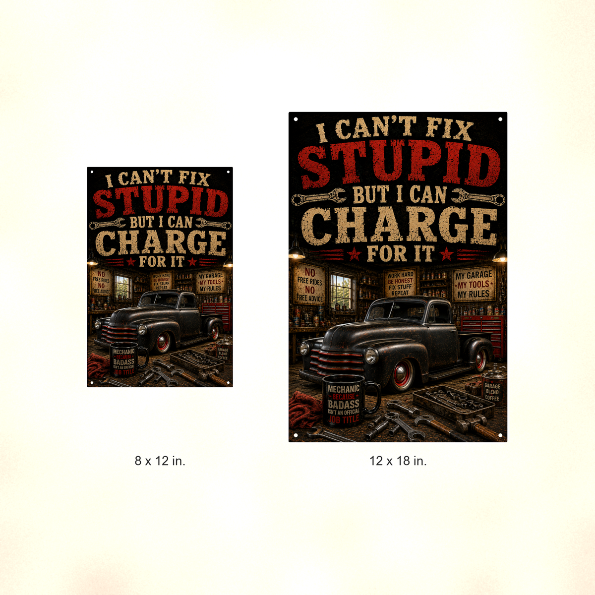 I Can't Fix Stupid But Charge For It - Funny Garage Metal Sign 8x12 & 12x18 — Size options comparison
