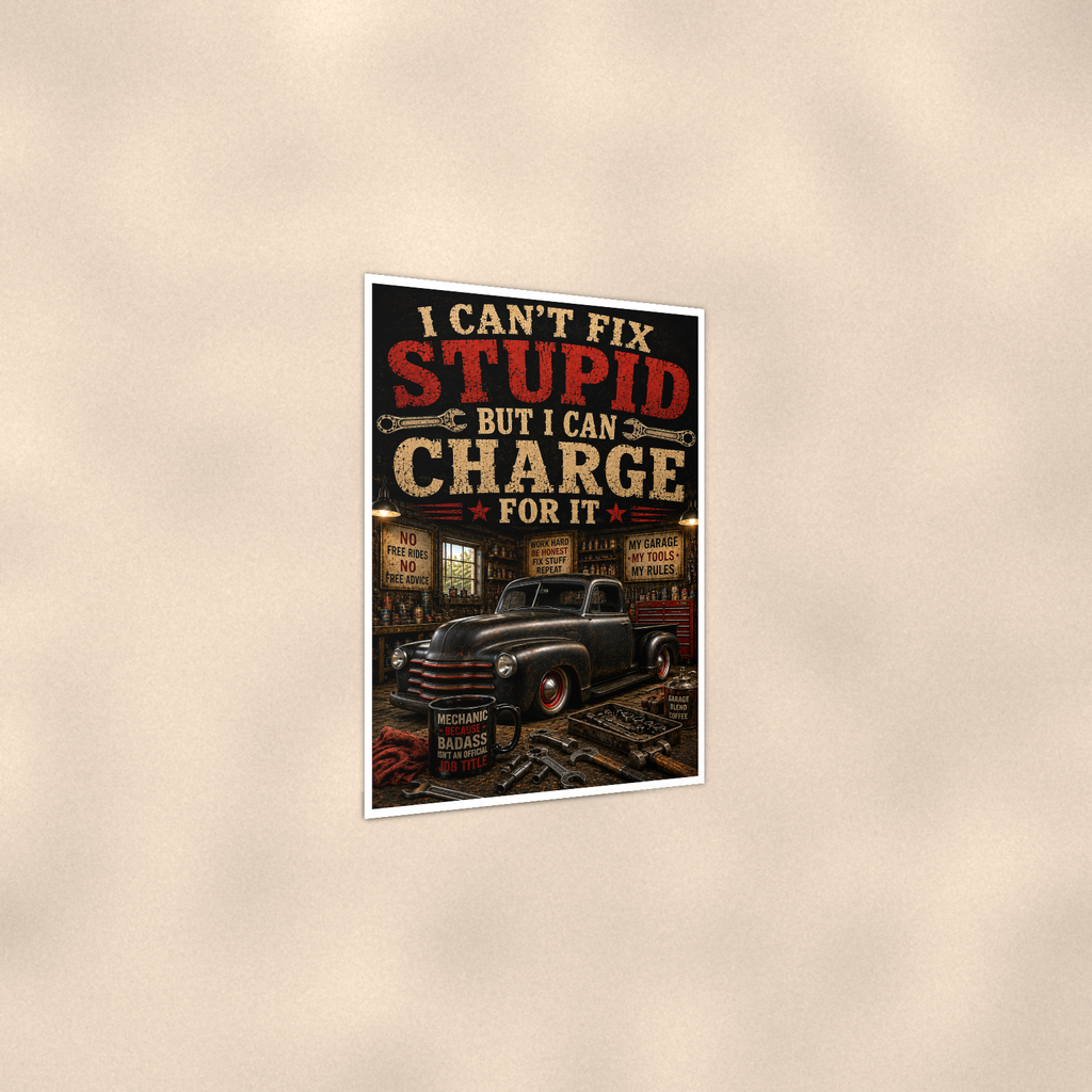 I Can't Fix Stupid But Charge For It - Funny Garage Poster 16x24 & 24x36 — Print detail