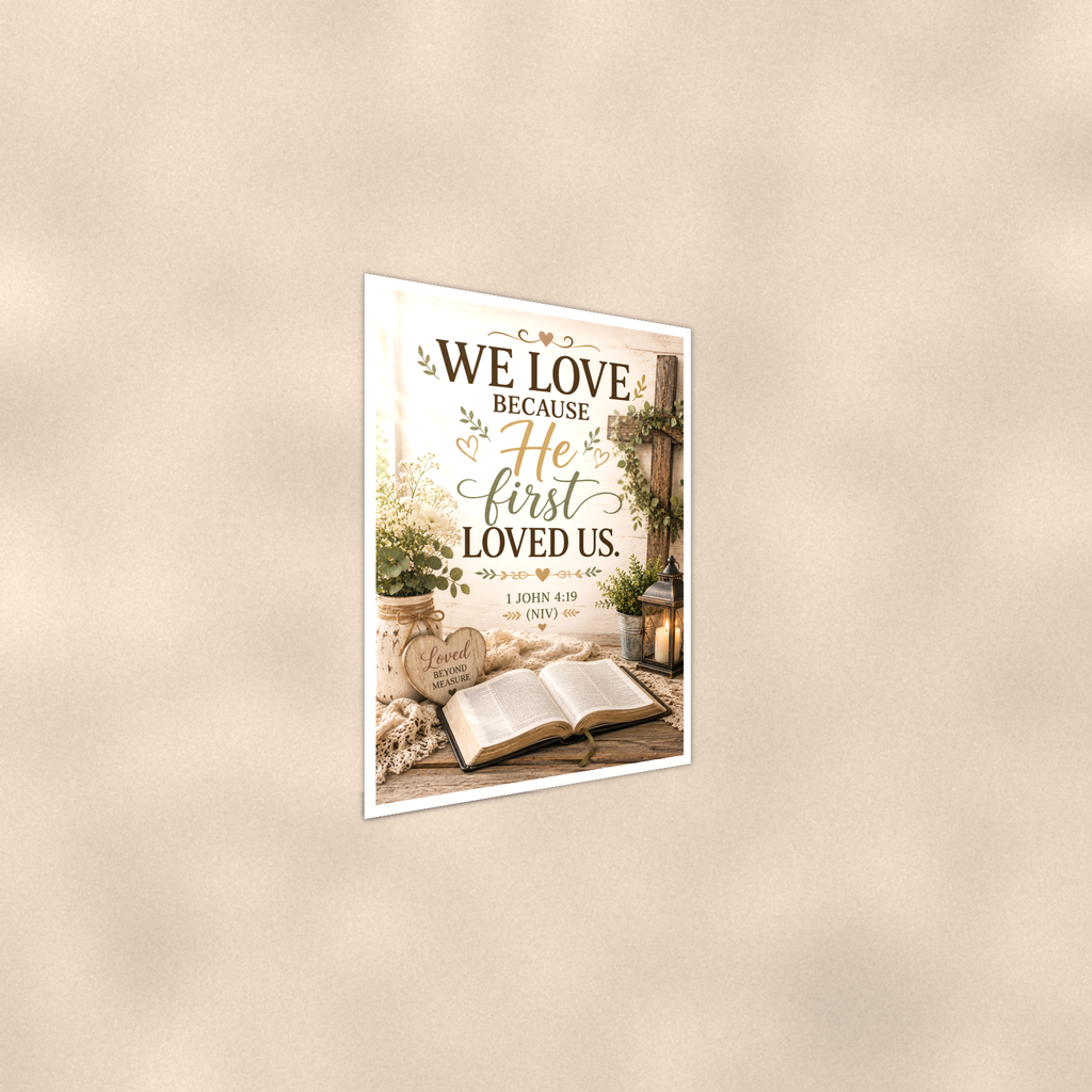 We Love Because He First Loved Us - 1 John 4:19, Christian Poster 16x24 & 24x36 — Alternate wall view