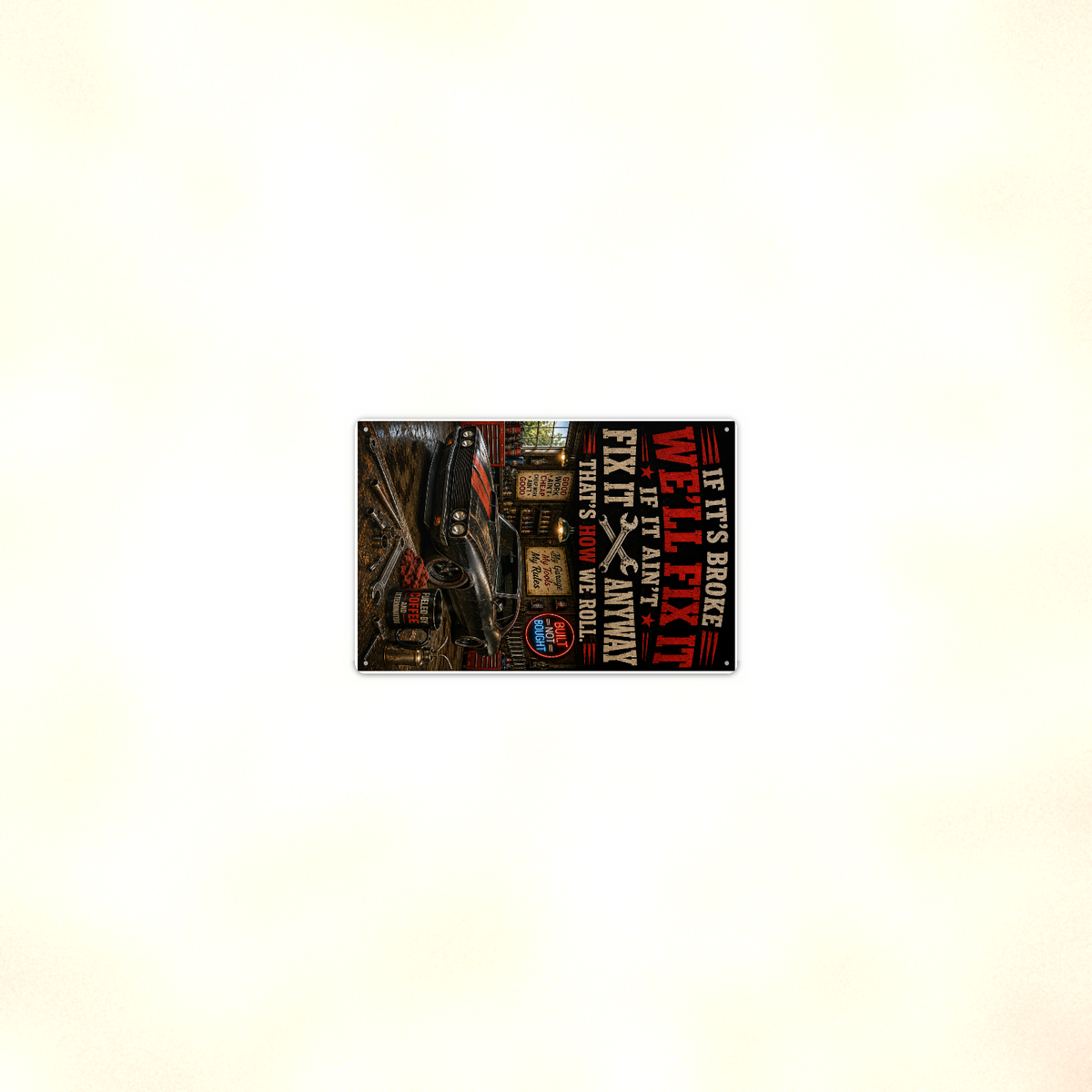 If Broke We'll Fix It Anyway - Funny Garage Metal Sign 8x12 & 12x18 — Room display