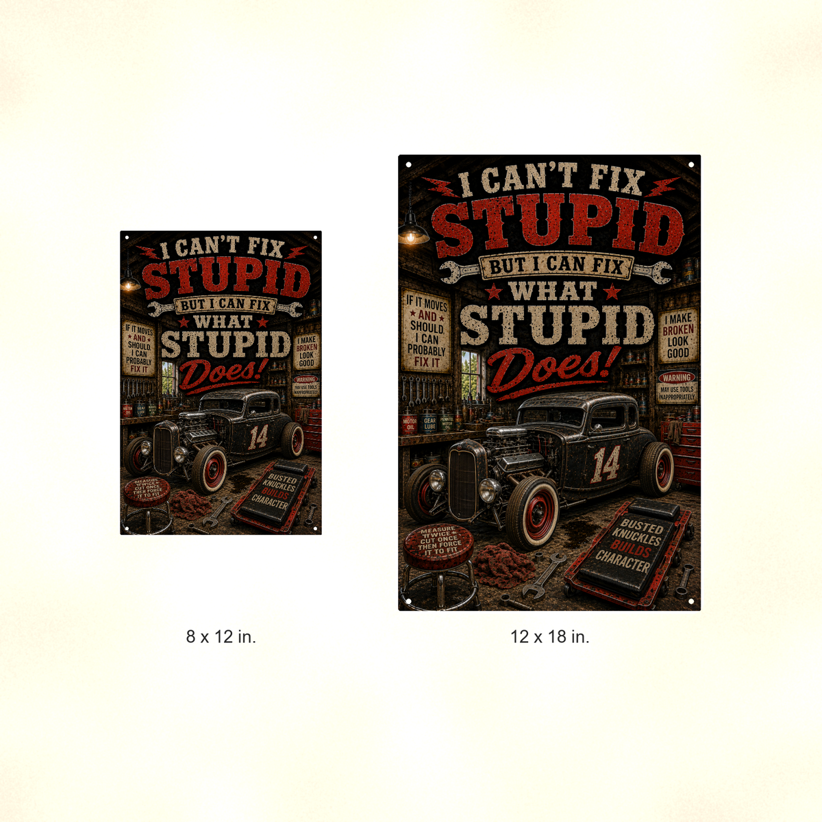 I Can't Fix Stupid - Funny Garage Metal Sign 8x12 & 12x18, Aluminum Mechanic Shop Decor — Size options comparison