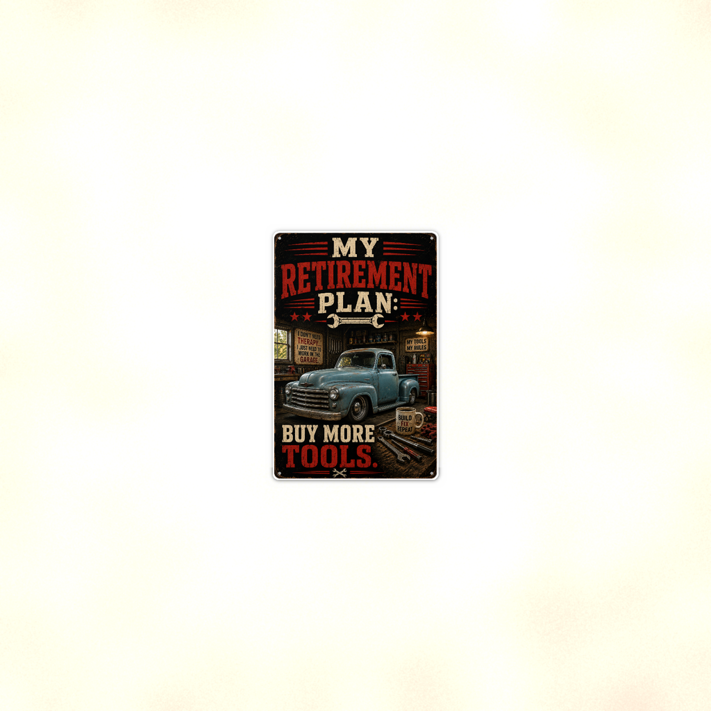 My Retirement Plan Buy More Tools - Funny Garage Metal Sign 8x12 & 12x18 — Room display