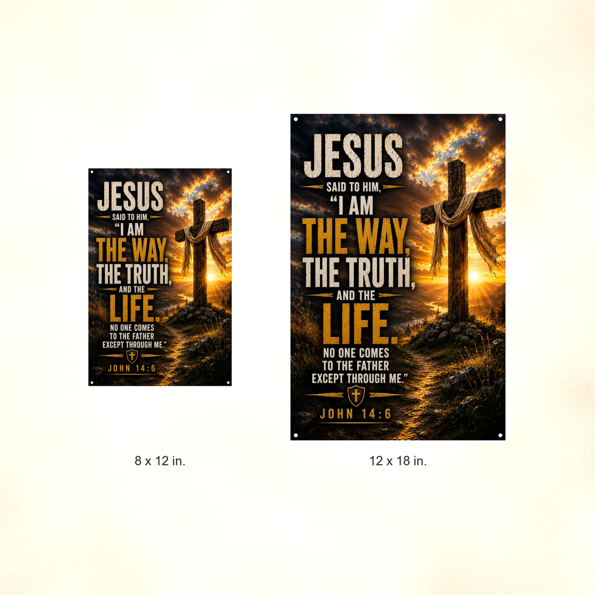 I Am The Way, The Truth, And The Life - John 14:6, Christian Metal Sign 8x12 & 12x18 — Size options comparison