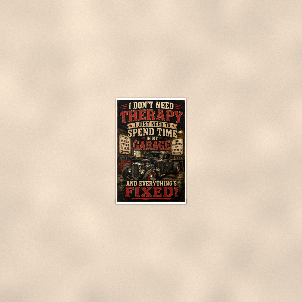I Don't Need Therapy, Spend Time In My Garage - Funny Poster 16x24 & 24x36 — Room display