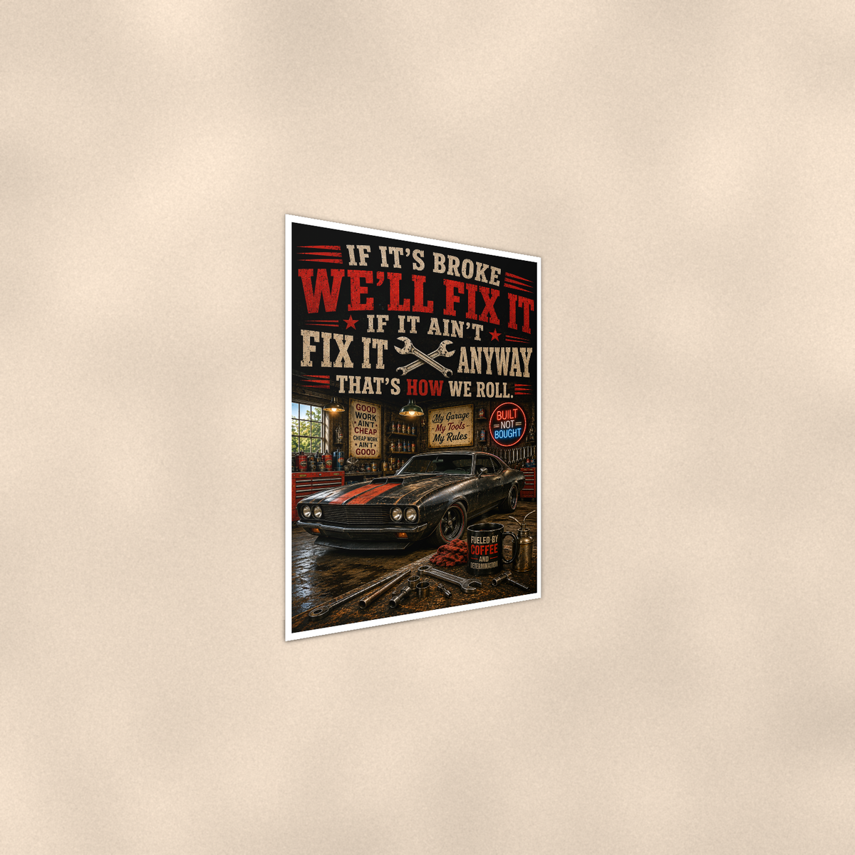 If Broke We'll Fix It Anyway - Funny Garage Poster 16x24 & 24x36 — Alternate wall view