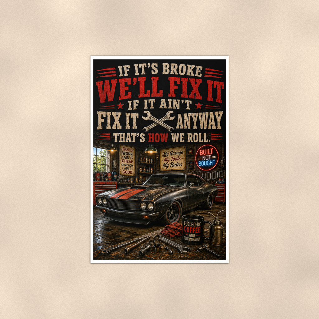 If Broke We'll Fix It Anyway - Funny Garage Poster 16x24 & 24x36 — Full product view