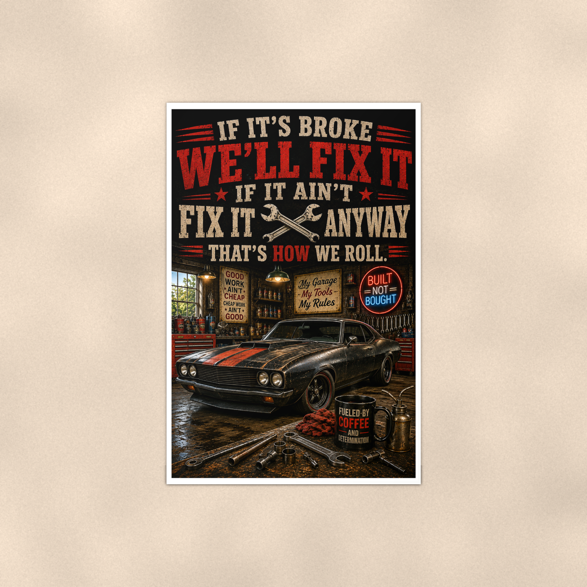 If Broke We'll Fix It Anyway - Funny Garage Poster 16x24 & 24x36 — Full product view