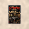 I Can't Fix Stupid But Charge For It - Funny Garage Poster 16x24 & 24x36 — Full product view