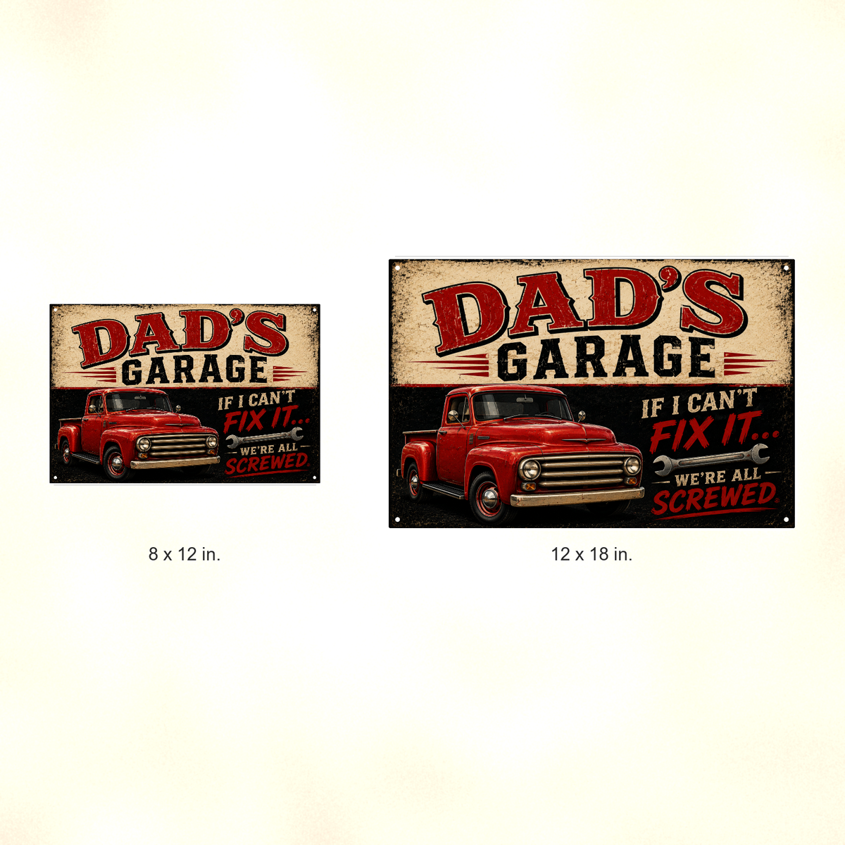 Dad's Garage - If I Can't Fix It We're All Screwed, Metal Sign 8x12 & 12x18 — Size options comparison