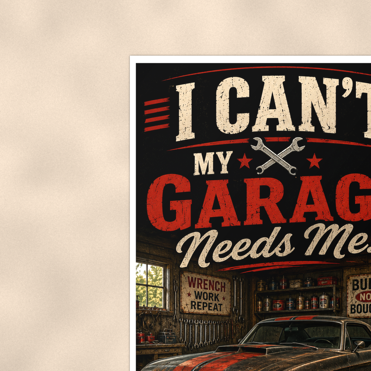 I Can't, My Garage Needs Me - Funny Poster 16x24 & 24x36 — Context view