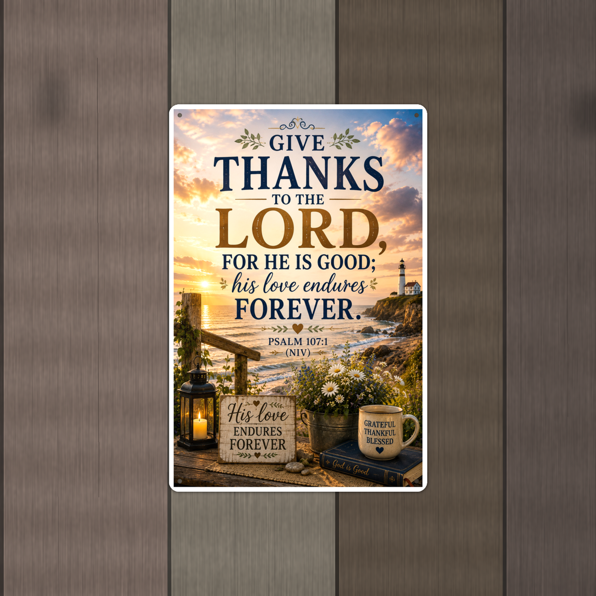 Give Thanks To The Lord For He Is Good - Psalm 107:1, Christian Metal Sign 8x12 & 12x18 — Alternate wall view
