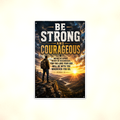 Be Strong And Courageous, Do Not Fear - Joshua 1:9, Christian Metal Sign 8x12 & 12x18 — Full product view