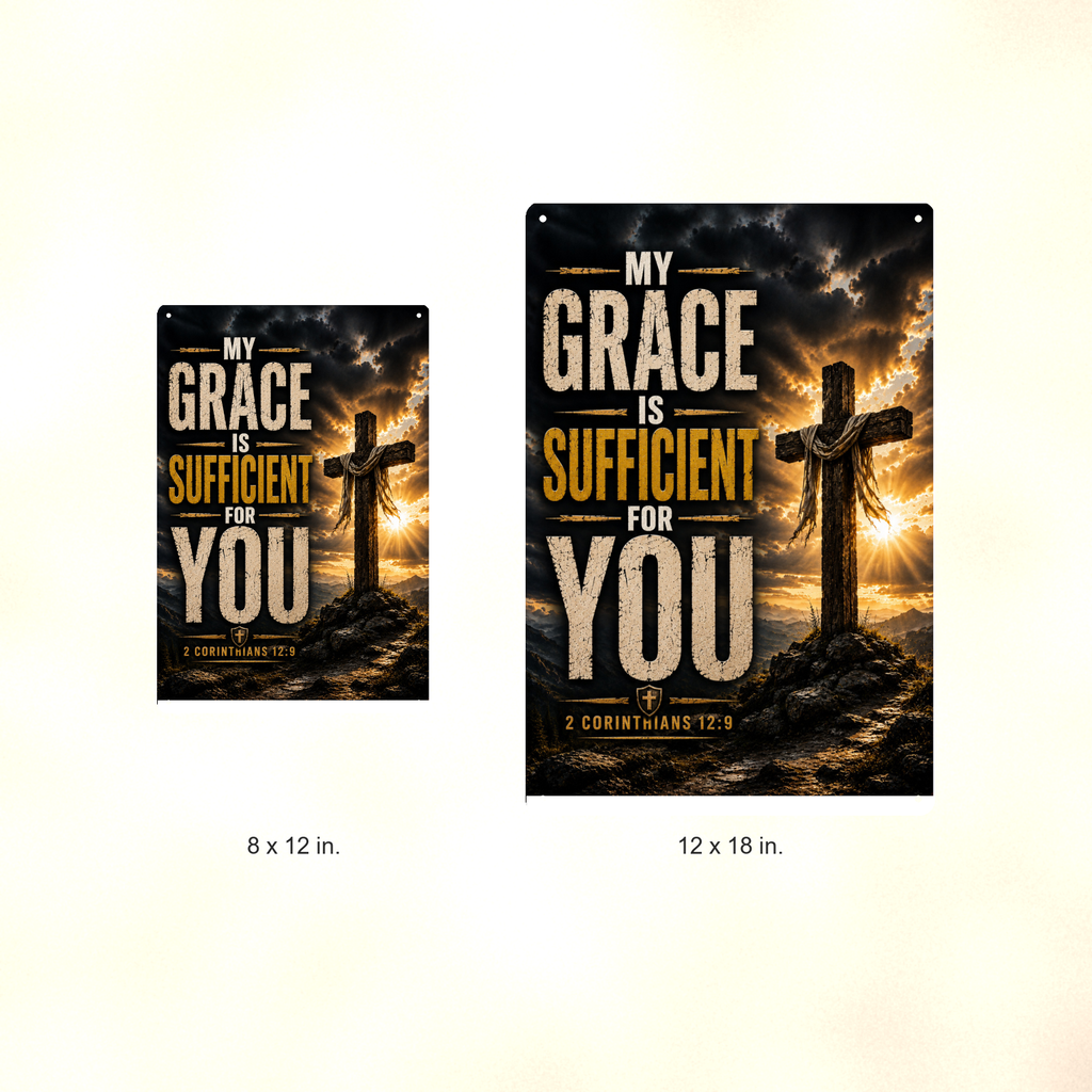 My Grace Is Sufficient For You - 2 Corinthians 12:9, Christian Metal Sign 8x12 & 12x18 — Size options comparison