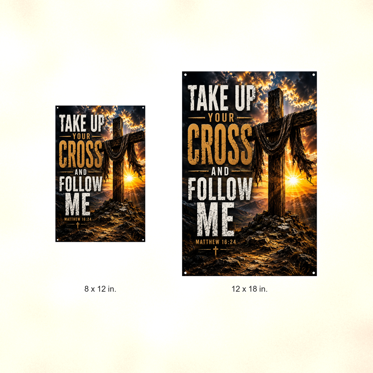 Take Up Your Cross And Follow Me - Matthew 16:24, Christian Metal Sign 8x12 & 12x18 — Size options comparison