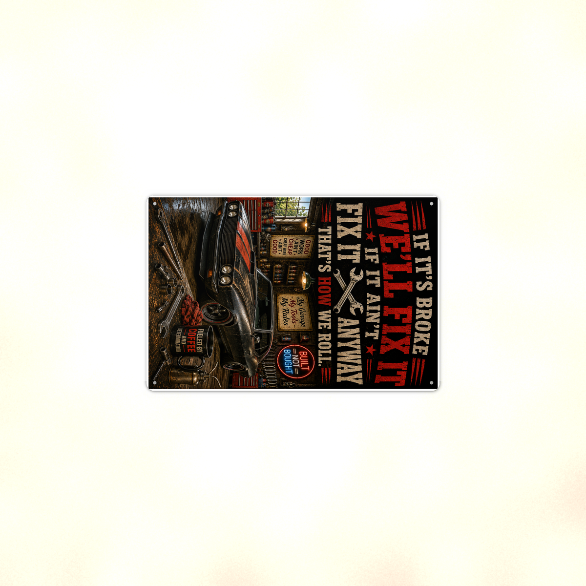 If Broke We'll Fix It Anyway - Funny Garage Metal Sign 8x12 & 12x18 — Context view