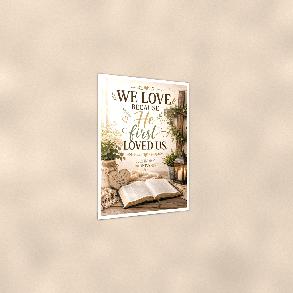 We Love Because He First Loved Us - 1 John 4:19, Christian Poster 16x24 & 24x36 — Print detail