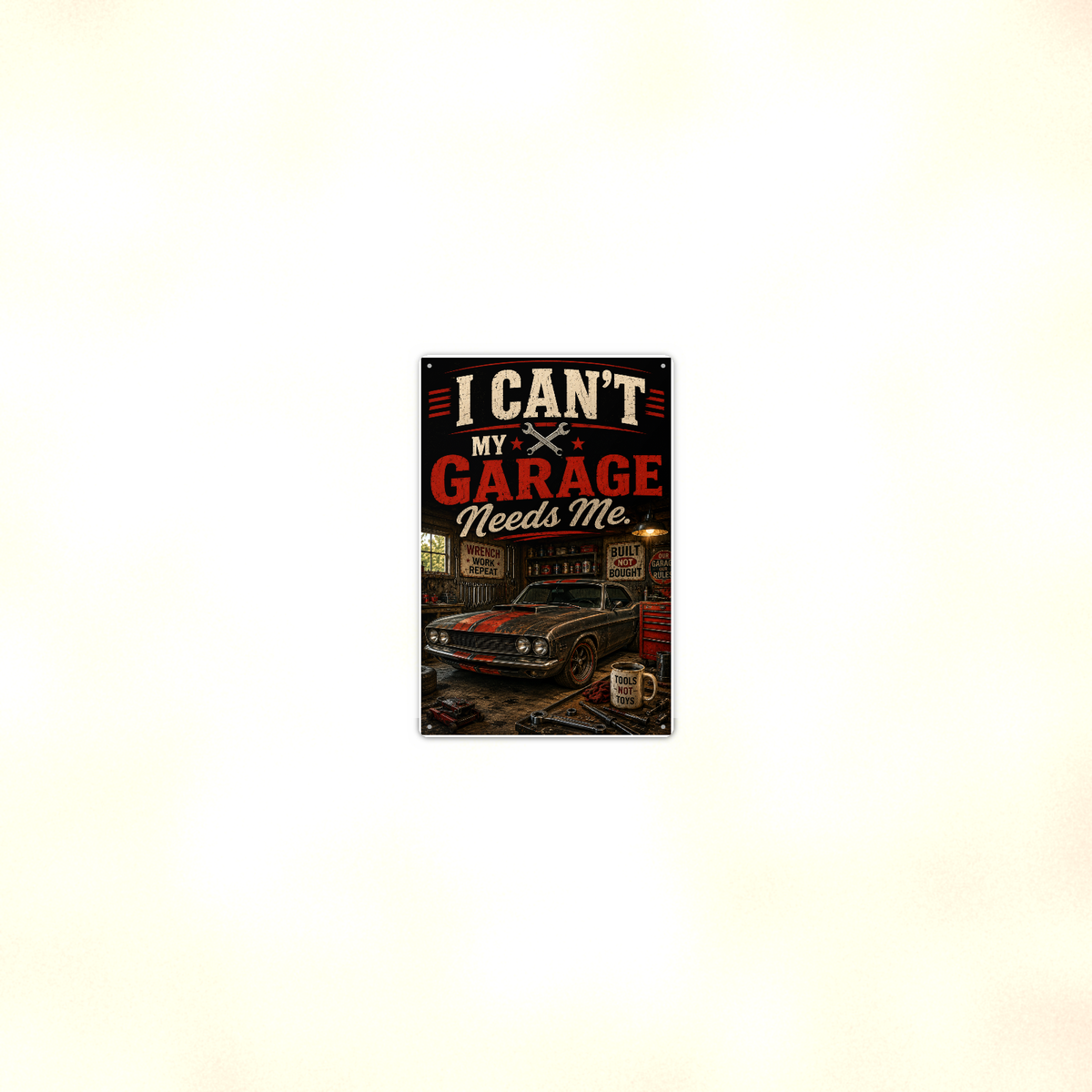 I Can't, My Garage Needs Me - Funny Metal Sign 8x12 & 12x18 — Room display