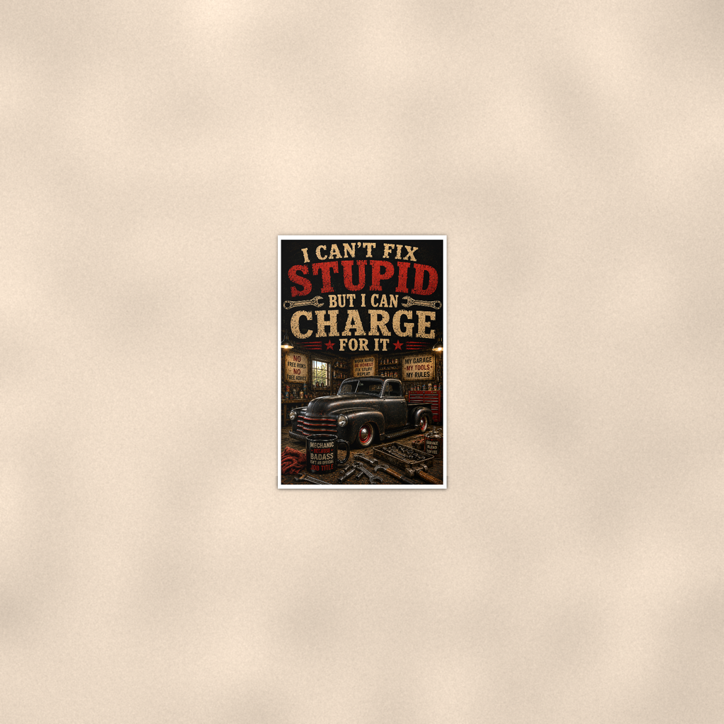 I Can't Fix Stupid But Charge For It - Funny Garage Poster 16x24 & 24x36 — Room display