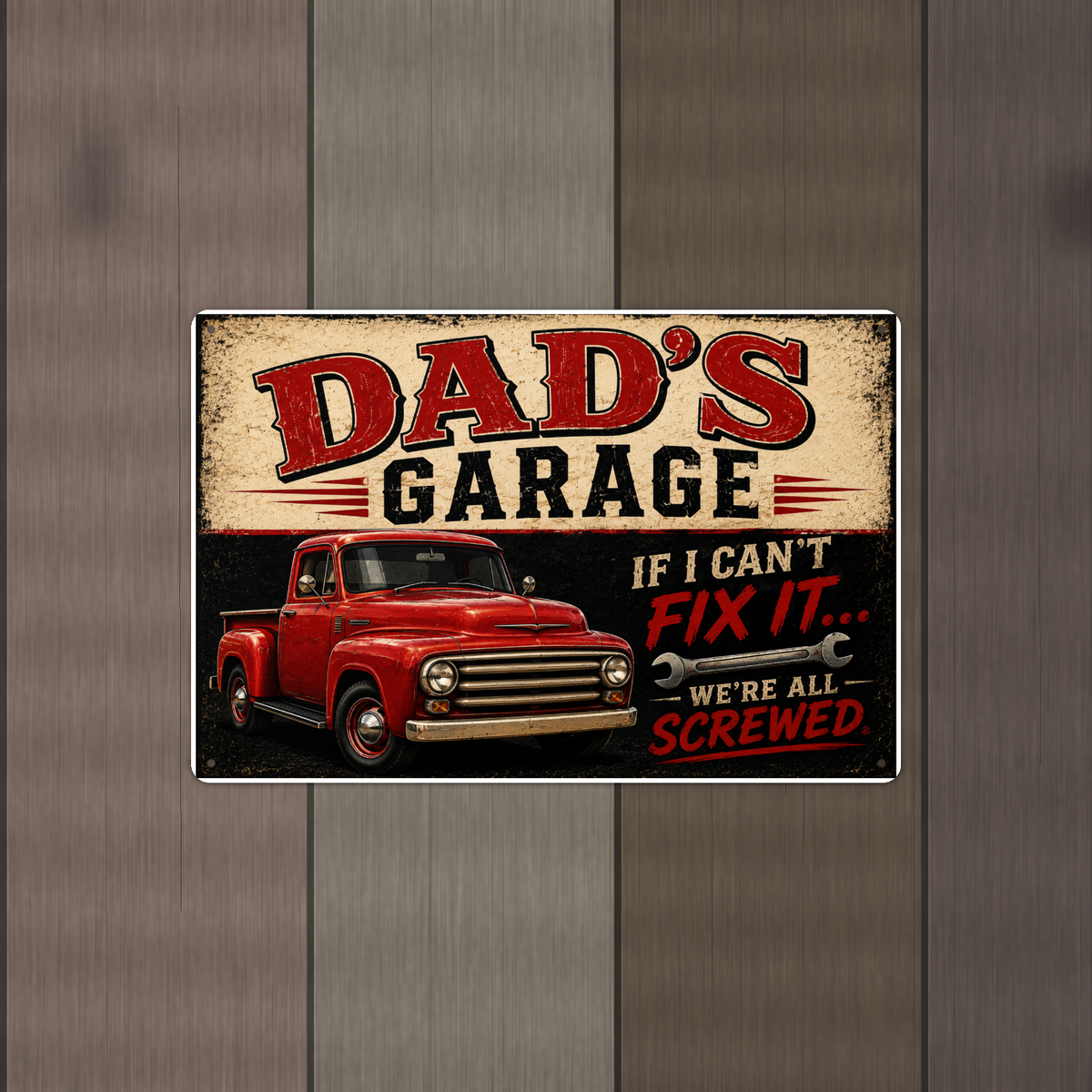 Dad's Garage - If I Can't Fix It We're All Screwed, Metal Sign 8x12 & 12x18 — Alternate wall view