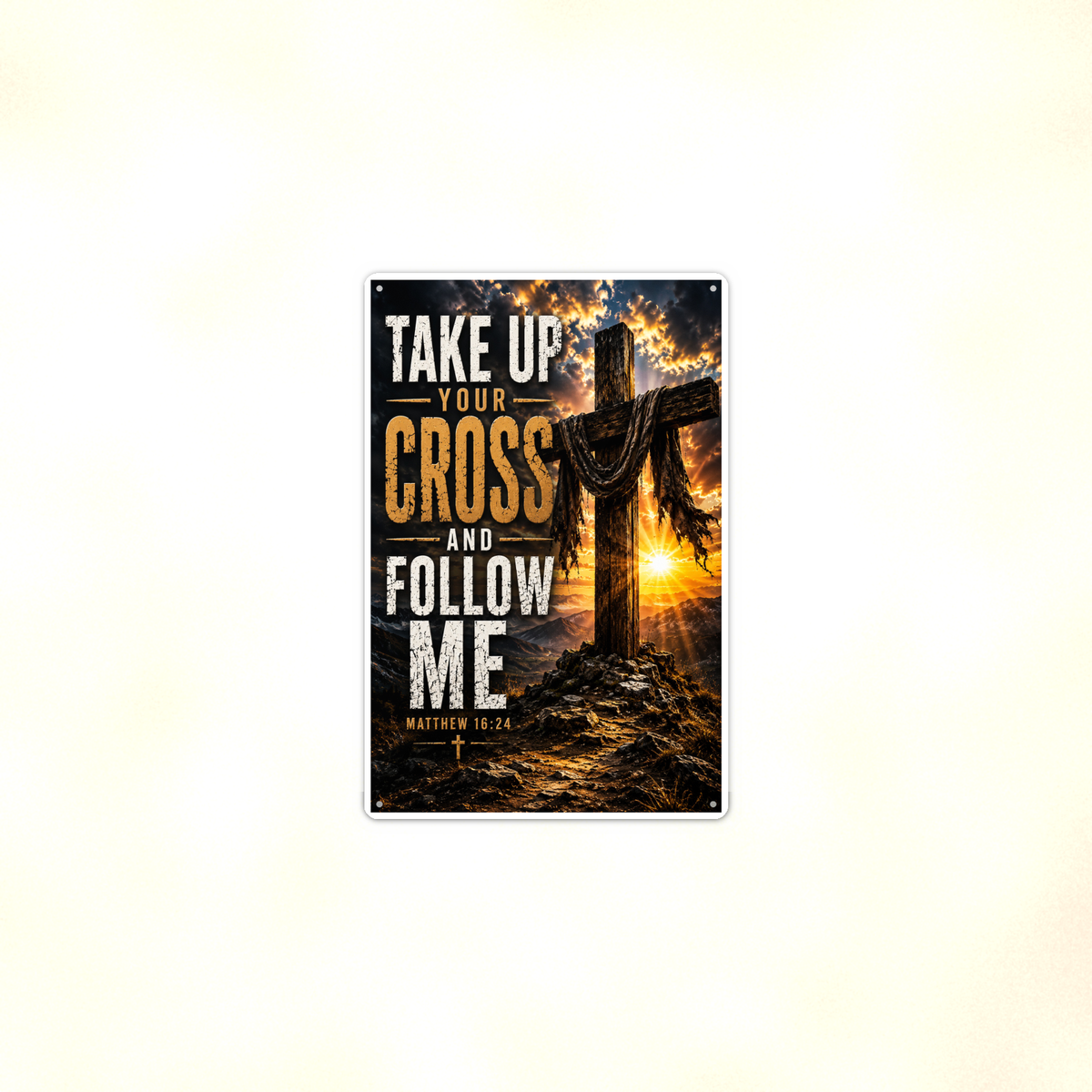 Take Up Your Cross And Follow Me - Matthew 16:24, Christian Metal Sign 8x12 & 12x18 — Context view