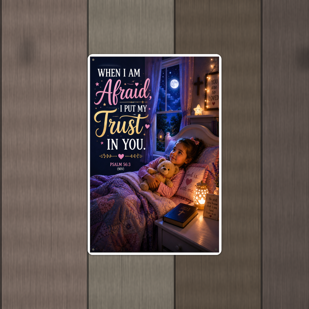 When Afraid, I Put My Trust In You - Psalm 56:3, Christian Metal Sign 8x12 & 12x18 — Alternate wall view