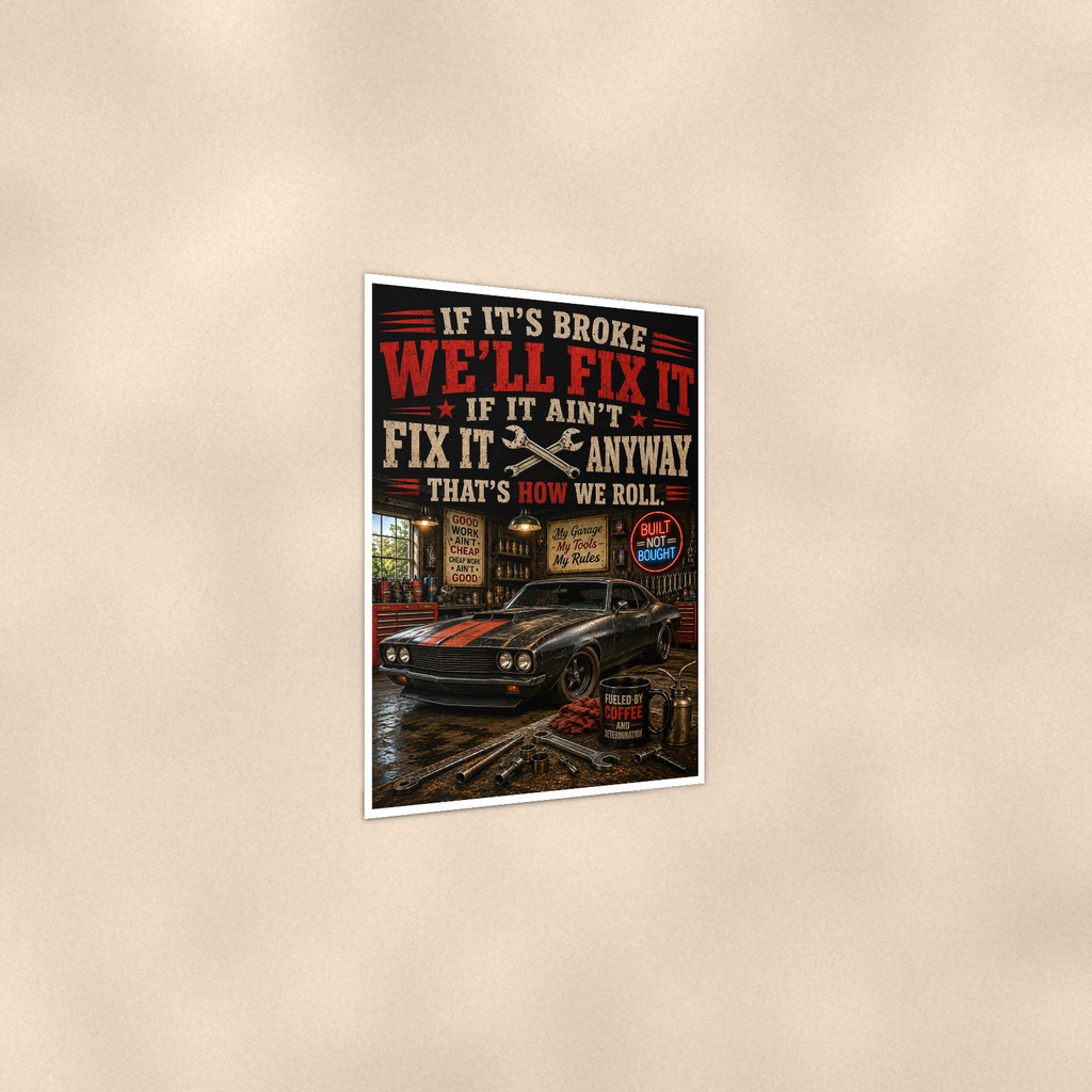If Broke We'll Fix It Anyway - Funny Garage Poster 16x24 & 24x36 — Print detail