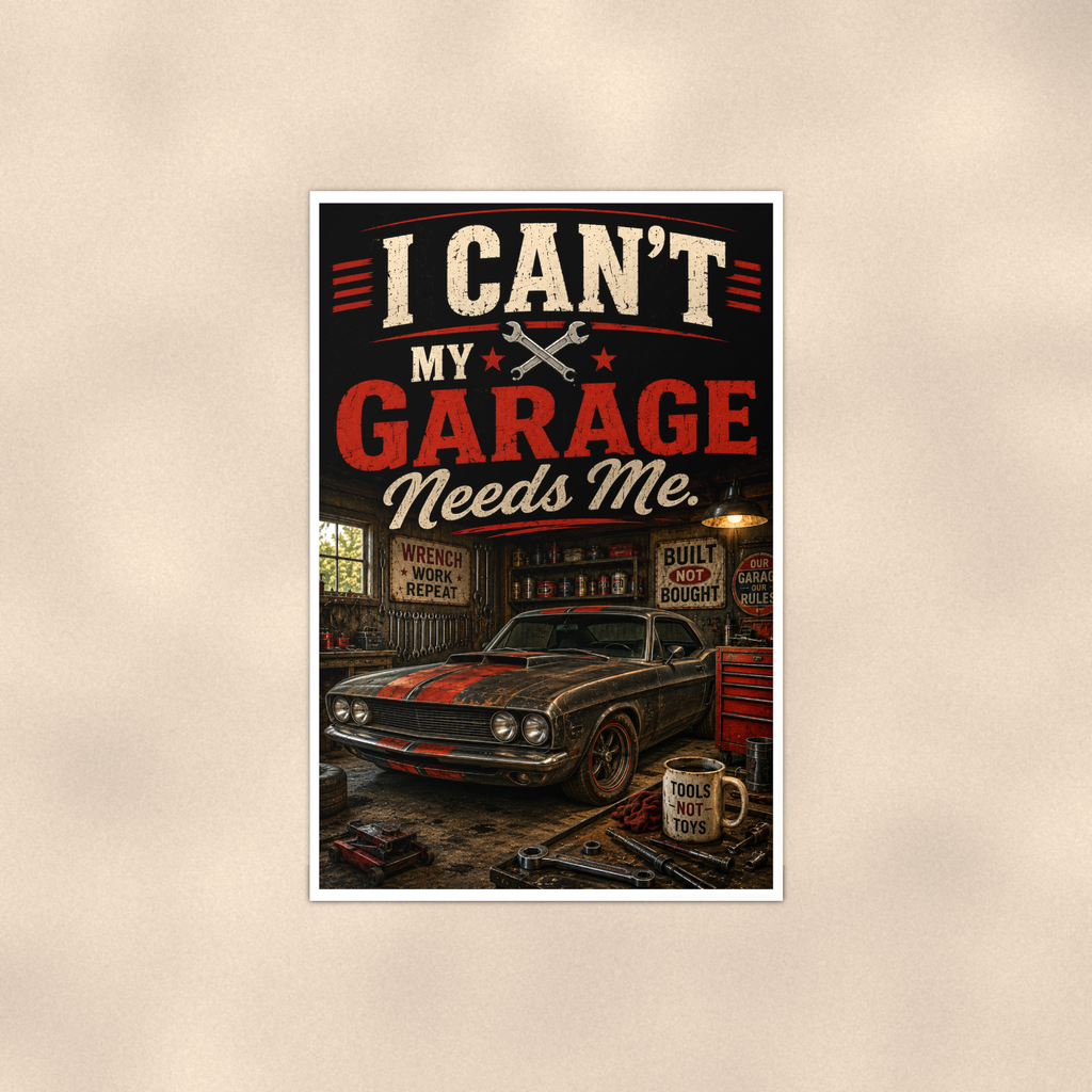 I Can't, My Garage Needs Me - Funny Poster 16x24 & 24x36 — Full product view