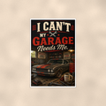 I Can't, My Garage Needs Me - Funny Poster 16x24 & 24x36 — Full product view