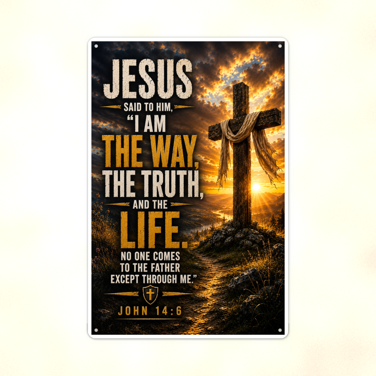 I Am The Way, The Truth, And The Life - John 14:6, Christian Metal Sign 8x12 & 12x18 — Print detail