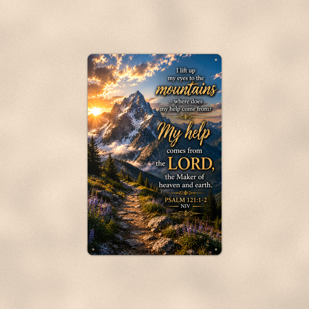 I Lift My Eyes to the Mountains — Psalm 121:1-2 aluminum metal sign 8" x 12" - front view on warm wall