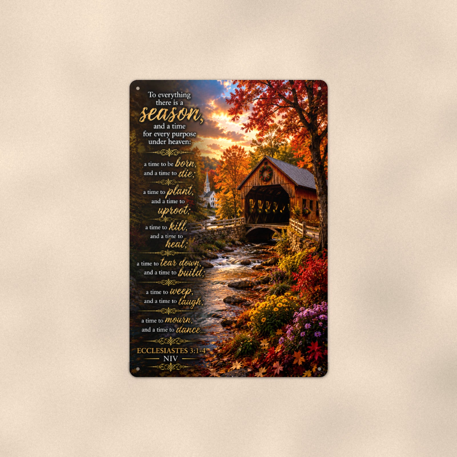To Everything There Is a Season Covered Bridge — Ecclesiastes 3 aluminum metal sign 8" x 12" - front view on warm wall
