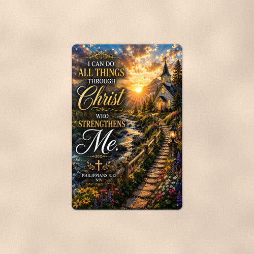 All Things Through Christ Church Path — Philippians 4:13 aluminum metal sign 8" x 12" - front view on warm wall