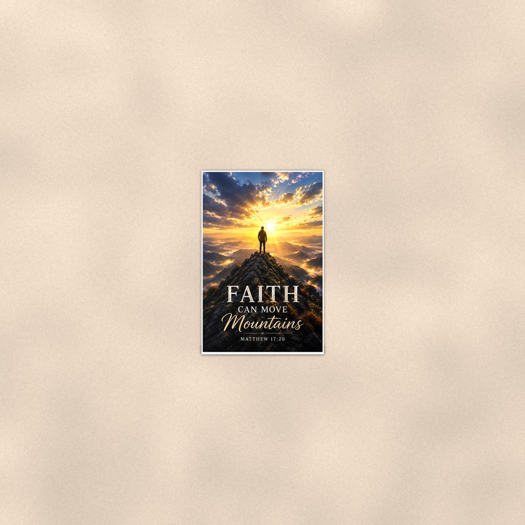 Faith Can Move Mountains — 24x36 in art print poster, premium luster paper with a white border; poster seen from further back, at true 24x36 in scale on a warm wall.