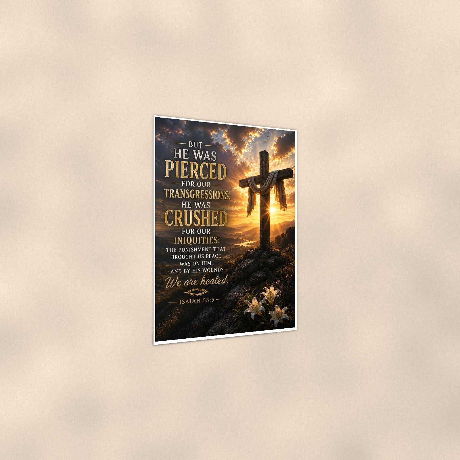 He Was Pierced — 24x36 in art print poster, premium luster paper with a white border; gentle three-quarter angle on a warm wall, showing the flat paper edge.