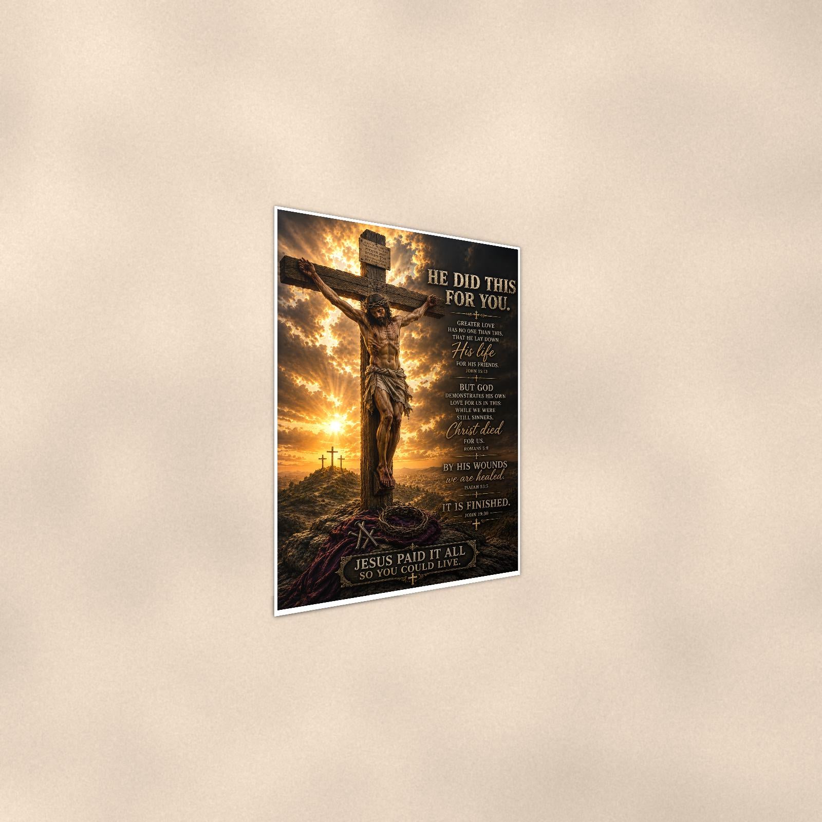 He Did This for You — 24x36 in art print poster, premium luster paper with a white border; steeper three-quarter angle on a warm wall, catching the luster sheen.