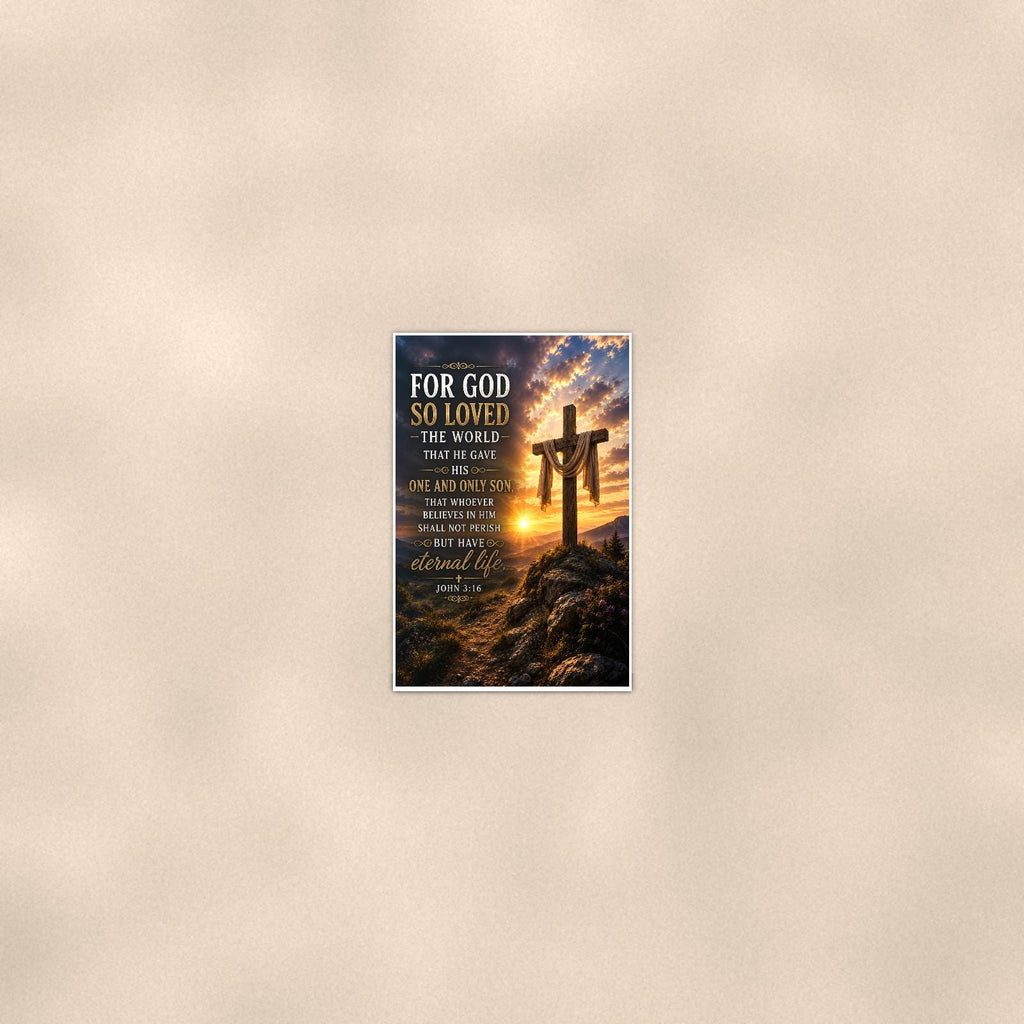 For God So Loved The World — 24x36 in art print poster, premium luster paper with a white border; poster seen from further back, at true 24x36 in scale on a warm wall.