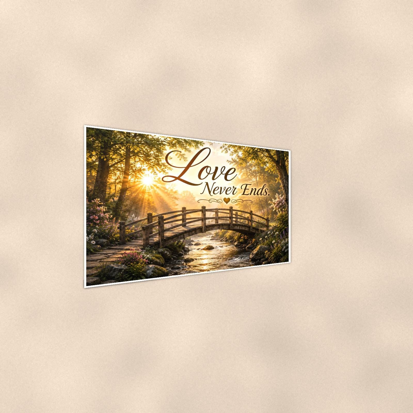 Wooden footbridge at sunrise memorial art titled "Love Never Ends" on a 36x24 inch luster poster print with a clean white border, shown at a gentle angle from the other side