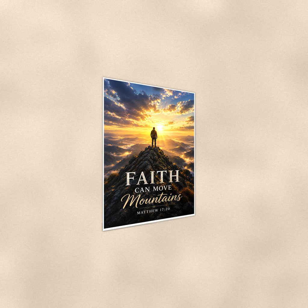 Faith Can Move Mountains — 24x36 in art print poster, premium luster paper with a white border; steeper three-quarter angle on a warm wall, catching the luster sheen.