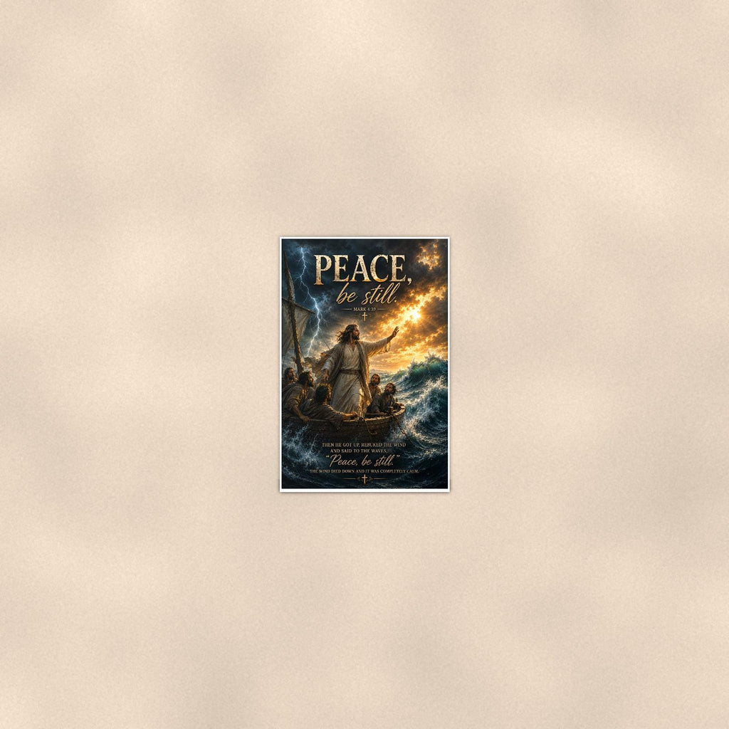 Peace Be Still — 24x36 in art print poster, premium luster paper with a white border; poster seen from further back, at true 24x36 in scale on a warm wall.